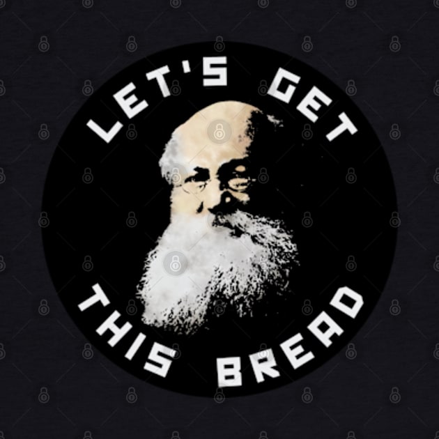 LET'S GET THIS BREAD - KROPOTKIN by LaBearDod